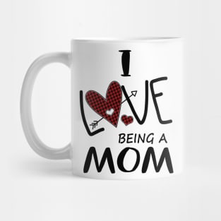 I Love Being A Mom Mug